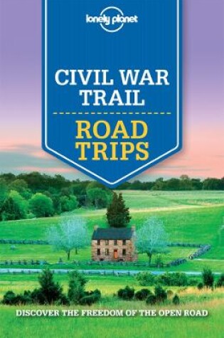 Cover of Lonely Planet Civil War Trail Road Trips