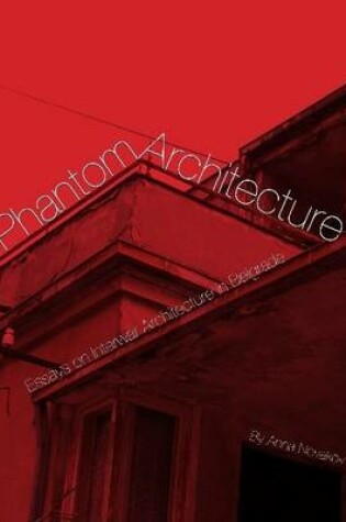 Cover of Phantom Architecture: Essays on Interwar Architecture in Belgrade