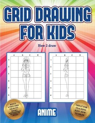 Cover of How 2 draw (Grid drawing for kids - Anime)