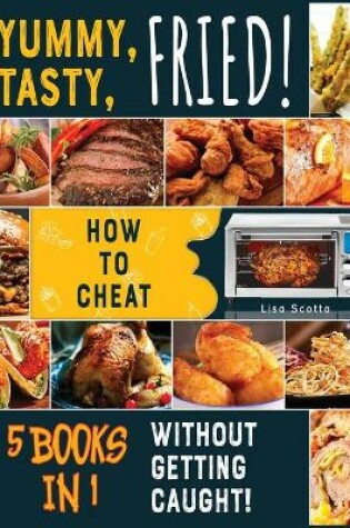 Cover of Yummy, Tasty, Fried! [5 books in 1]