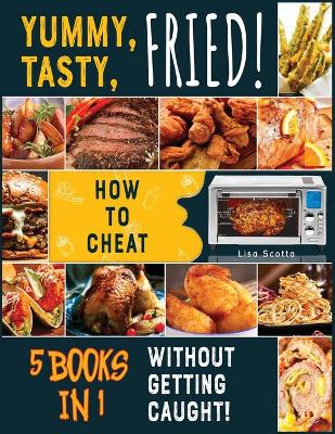 Book cover for Yummy, Tasty, Fried! [5 books in 1]
