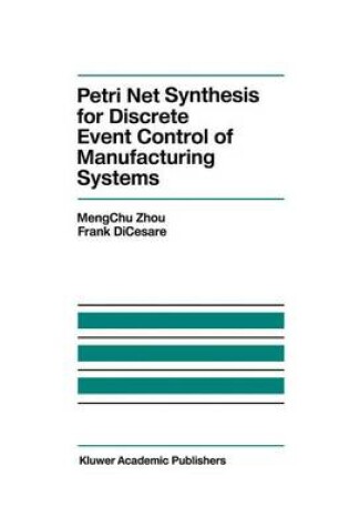 Cover of Petri Net Synthesis for Discrete Event Control of Manufacturing Systems