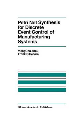 Book cover for Petri Net Synthesis for Discrete Event Control of Manufacturing Systems