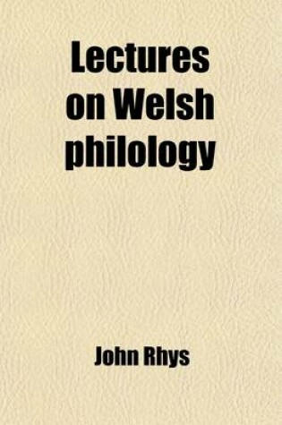 Cover of Lectures on Welsh Philology
