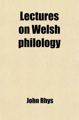 Book cover for Lectures on Welsh Philology