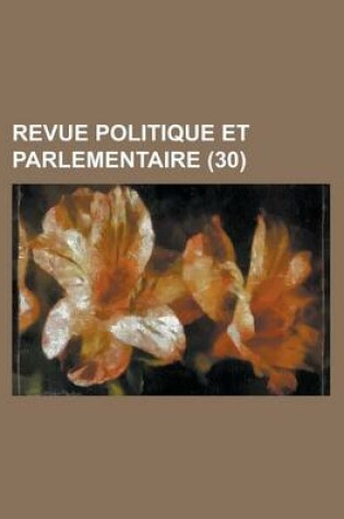 Cover of Revue Politique Et Parlementaire (30)