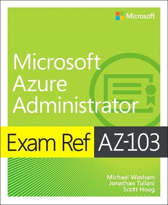 Cover of Exam Ref AZ-103 Microsoft Azure Administrator