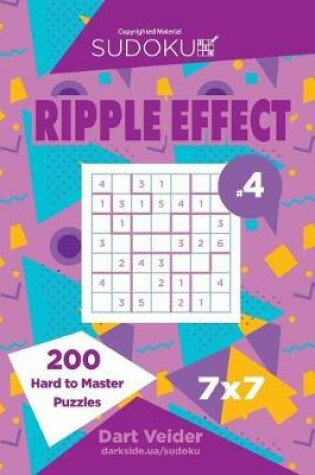 Cover of Sudoku Ripple Effect - 200 Hard to Master Puzzles 7x7 (Volume 4)