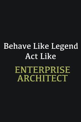 Book cover for Behave like Legend Act Like enterprise architect