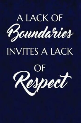 Cover of A lack of boundaries invites a lack of respect