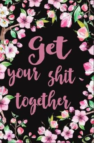 Cover of Get your shit together