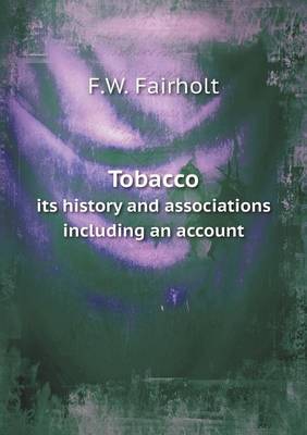 Book cover for Tobacco its history and associations including an account