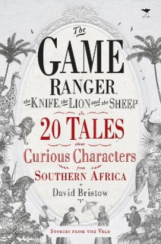 Cover of The game ranger, the knife, the lion and the sheep