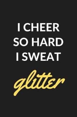 Cover of I Cheer So Hard I Sweat Glitter