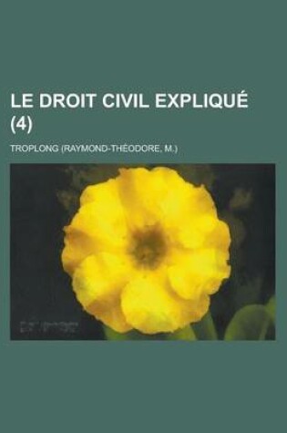 Cover of Le Droit Civil Explique (4 )