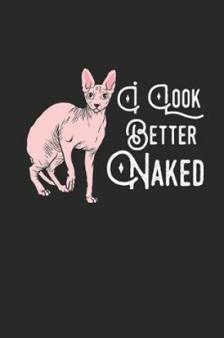 Cover of I Look Better Naked