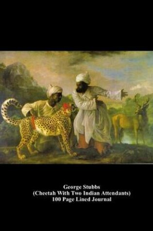 Cover of George Stubbs (Cheetah with Two Indian Attendants) 100 Page Lined Journal