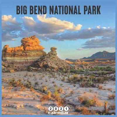 Book cover for Big Bend National Park 2021 Calendar