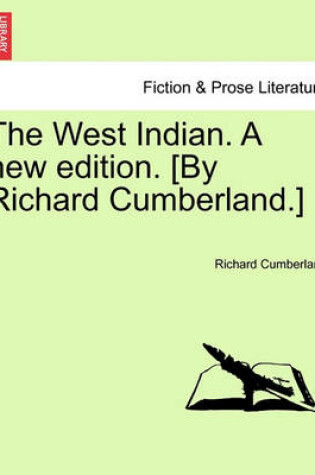 Cover of The West Indian. A new edition. [By Richard Cumberland.]