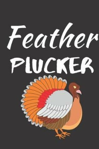 Cover of Feather Plucker