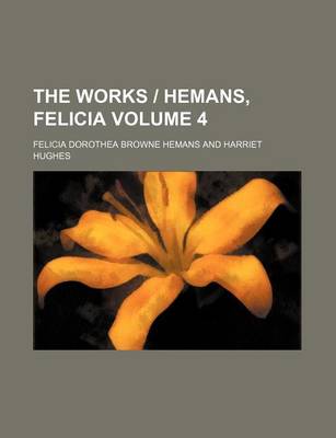 Book cover for The Works - Hemans, Felicia Volume 4