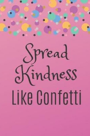 Cover of Spread Kindness Like Confetti