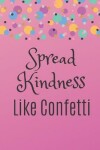 Book cover for Spread Kindness Like Confetti