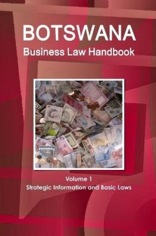 Cover of Botswana Business Law Handbook Volume 1 Strategic Information and Basic Laws