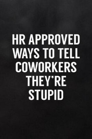 Cover of HR Approved Ways to Tell Coworkers They