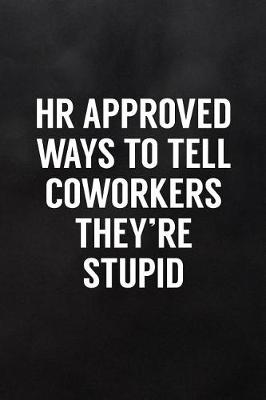 Book cover for HR Approved Ways to Tell Coworkers They