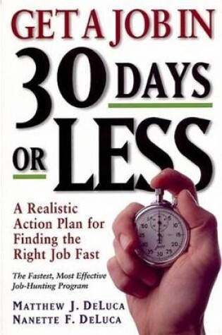 Cover of Get a Job in 30 Days or Less: A Realistic Action Plan for Finding the Right Job Fast