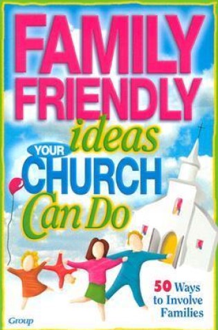 Cover of Family-friendly Ideas Your Church Can Do