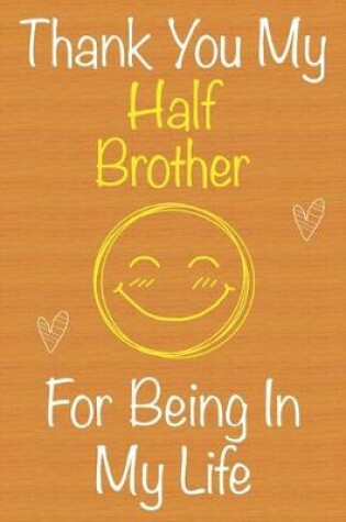 Cover of Thank You My HalfBrother For Being In My Life