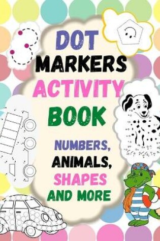 Cover of Dot Markers Activity Book