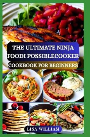 Cover of The Ultimate Ninja Foodi Possiblecooker Cookbook for Beginners