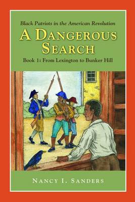 Book cover for A Dangerous Search, Black Patriots in the American Revolution Book One: From Lexington to Bunker Hill