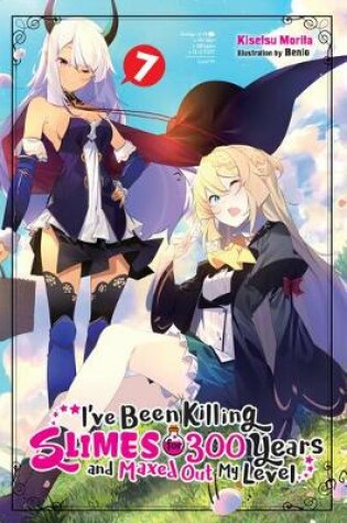 Cover of I've Been Killing Slimes for 300 Years but Maxed Out My Level, Vol. 7 (light novel)