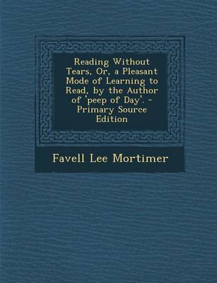 Book cover for Reading Without Tears, Or, a Pleasant Mode of Learning to Read, by the Author of 'Peep of Day'. - Primary Source Edition