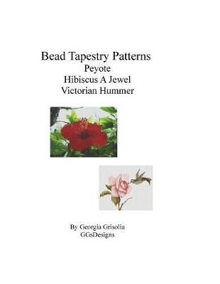 Book cover for Bead Tapestry Patterns Peyote Hibiscus A Jewel Victorian Hummer