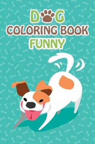 Cover of Dog Coloring Book Funny