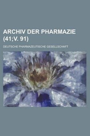 Cover of Archiv Der Pharmazie (41;v. 91)