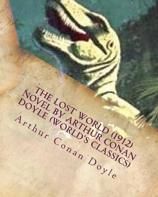 Book cover for The Lost World (1912) NOVEL by Arthur Conan Doyle (World's Classics)