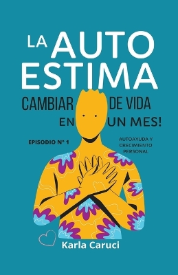 Cover of La autoestima, cambiar de vida en un mes.