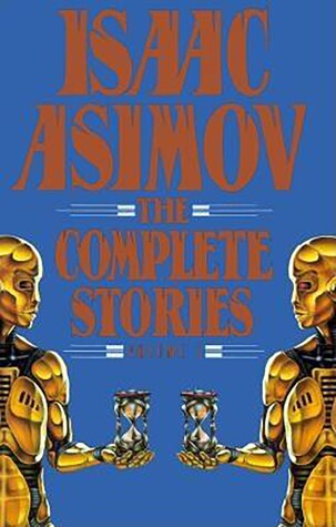 Cover of Isaac Asimov: The Complete Stories, Volume 1