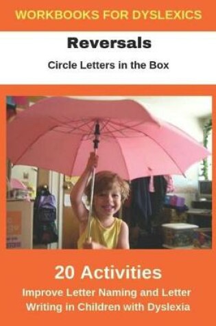 Cover of Reversals - Circle Letters in the Box - Improve Letter Naming and Letter Writing in Children with Dyslexia