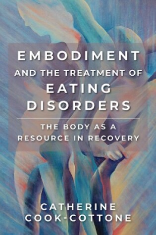 Cover of Embodiment and the Treatment of Eating Disorders