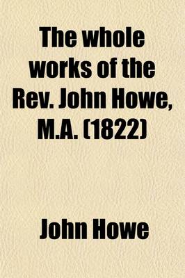 Book cover for The Whole Works of the REV. John Howe, M.A. (Volume 2); With a Memoir of the Author