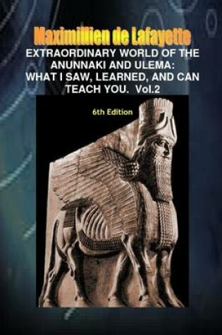 Cover of Extraordinary World of the Anunnaki and Ulema: What I Saw, Learned, and Can Teach You. Vol.2 6th Edition