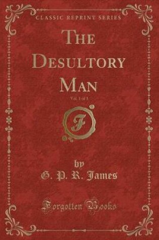 Cover of The Desultory Man, Vol. 1 of 3 (Classic Reprint)