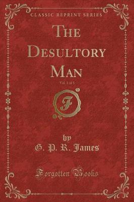 Book cover for The Desultory Man, Vol. 1 of 3 (Classic Reprint)